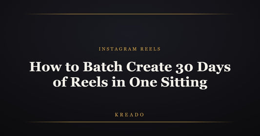 How to batch create 30 days of Instagram Reels in one sitting — Kreado